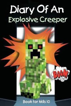Paperback Book for Kids: Diary of an Explosive Creeper: An Unofficial Minecraft Book