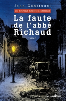 La faute de l'abbé Richaud (Romans historiques) (French Edition) - Book #2 of the Les Nouveaux Mystères de Marseille