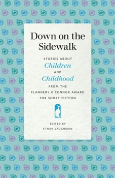Paperback Down on the Sidewalk: Stories about Children and Childhood from the Flannery O'Connor Award for Short Fiction Book