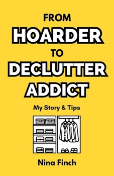 Paperback From Hoarder To Declutter Addict: My Story & Tips Book