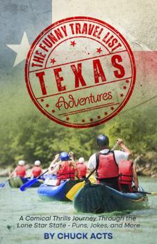 Paperback The Funny Travel List Texas - Eat and Drink: A Comical Thrills Journey Through the Lone Star State - Puns Jokes and More Book