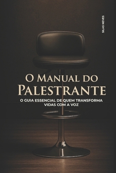 Paperback O Manual Do Palestrante: O Guia Essencial de Quem Transforma Vidas Com a Voz [Portuguese] Book