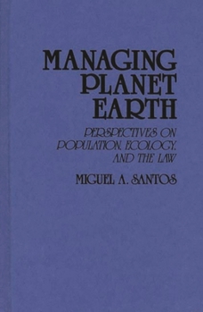 Hardcover Managing Planet Earth: Perspectives on Population, Ecology, and the Law Book