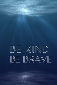 Be Kind Be Brave: Inspirational Christmas Gifts For Teens - Lined Blank Notebook Journal