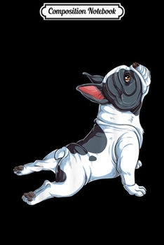 Composition Notebook: French Bulldog Yoga  Journal/Notebook Blank Lined Ruled 6x9 100 Pages