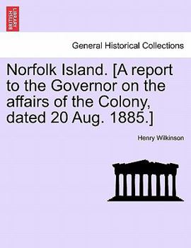 Paperback Norfolk Island. [A Report to the Governor on the Affairs of the Colony, Dated 20 Aug. 1885.] Book