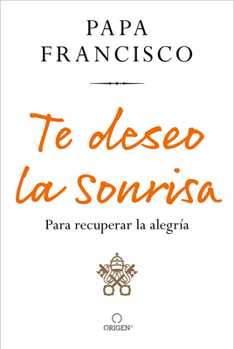 Paperback Te Deseo La Sonrisa: Para Recuperar La Alegría / I Wish for You a Smile: So You Can Find Joy [Spanish] Book