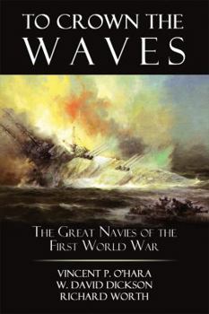 Hardcover To Crown the Waves: The Great Navies of the First World War Book