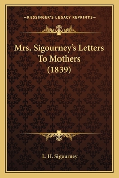 Paperback Mrs. Sigourney's Letters To Mothers (1839) Book