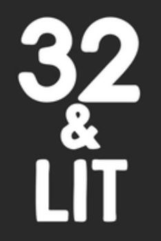 32 & Lit: 32nd Birthday Gift Journal To Write In For Men & Women - 100 Blank Lined Pages - 6x9 Unique Diary