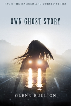 Own Ghost Story - Book #10 of the Damned and Cursed