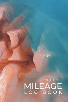 Vehicle Mileage Log Book: Tracking Daily Driving Trips for Work or Personal Use | Traveling Minimalists Car & Auto Journal for Business & Tax Records - Sand Dunes & Ocean