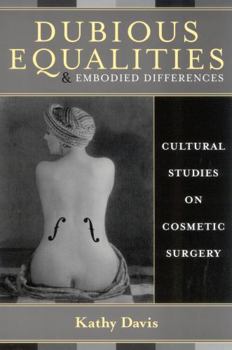 Paperback Dubious Equalities and Embodied Differences: Cultural Studies on Cosmetic Surgery Book