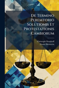 Paperback De Termino Peremtorio Solutionis Et Protestationis Cambiorum: Ad Decret. Elect. Saxon. D. 4. Septemb. 1669. Et Ordinat. ...... [Latin] Book