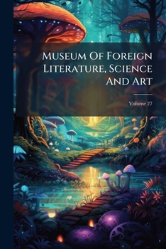 Paperback Museum Of Foreign Literature, Science And Art; Volume 27 Book