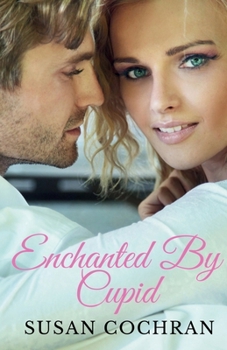 Enchanted By Cupid - Book #1 of the Lake Tahoe