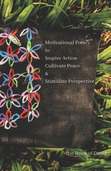 Paperback Motivational Poetry to Inspire Action Cultivate Peace & Stimulate Perspective: The Book of David Book