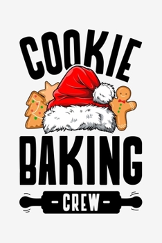 Paperback Cookie Baking Crew: Christmas Lined Notebook, Journal, Organizer, Diary, Composition Notebook, Gifts for Family and Friends Book