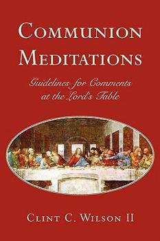 Paperback Communion Meditations: Guidelines for Comments at the Lord's Table Book