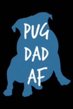 Pug Planner: 2020 diary: Increase productivity, improve time management, reach your goals: Pug dad AF funny blue black and white cover