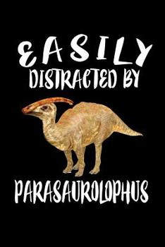 Paperback Easily Distracted By Parasaurolophus: Animal Nature Collection Book