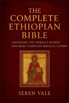 Paperback The complete Ethiopian Bible: unveiling the world's oldest and most complete biblical canon Book