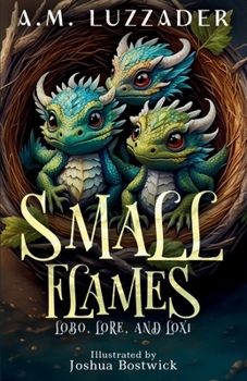 Paperback Small Flames: Lobo, Lore, and Loxi Book