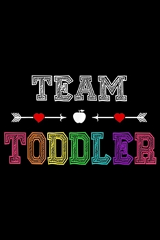 Paperback Team Toddler: Team Toddler Grade Teacher Back To School Journal/Notebook Blank Lined Ruled 6x9 100 Pages Book