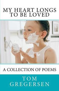 Paperback My Heart Longs To Be Loved: A Collection of Poems Book