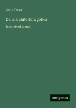 Della architettura gotica: in caratteri grandi (Italian Edition)