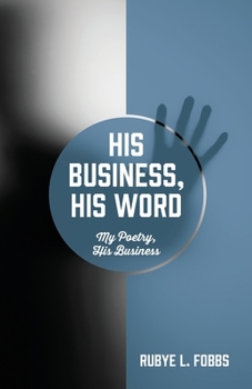 Paperback His Business, His Word: My Poetry, His Business Book