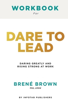 Paperback Workbook for dare to lead: Dare to Lead: Brave Work. Tough Conversations. Whole Hearts by Brene Brown: Brave Work. Tough Conversations. Whole Hea Book