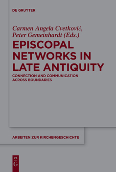 Paperback Episcopal Networks in Late Antiquity: Connection and Communication Across Boundaries Book