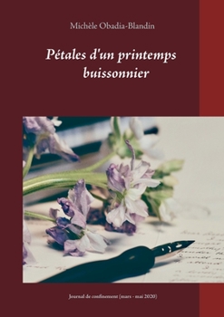 Paperback Pétales d'un printemps buissonnier: Journal de confinement (mars - mai 2020) [French] Book
