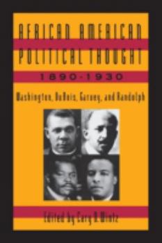 African American Political Thought, 1890-1930: Washington, Du Bois, Garvey and Randolph