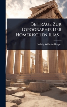 Hardcover Beiträge Zur Topographie Der Homerischen Ilias... [German] Book