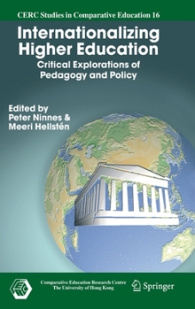 Hardcover Internationalizing Higher Education: Critical Explorations of Pedagogy and Policy Book