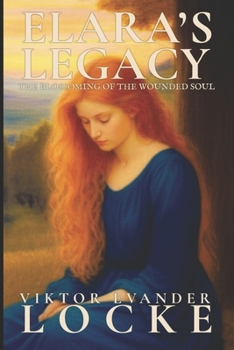 Paperback Elara's Legacy: The Blossoming of the Wounded Soul Book
