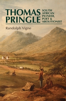 Hardcover Thomas Pringle: South African Pioneer, Poet and Abolitionist Book