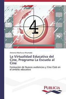 Paperback La Virtualidad Educativa del Cine, Programa La Escuela al Cine [Spanish] Book