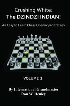 Paperback Crushing White: The DZINDZI INDIAN!: An Easy To Learn Chess Opening & Strategy Book