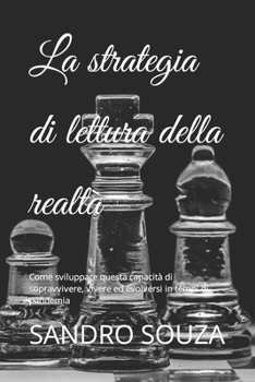 La strategia di lettura della realtà: Come sviluppare questa capacità di sopravvivere, vivere ed evolversi in tempi di pandemia (SS TREINAMENTOS) (Italian Edition)