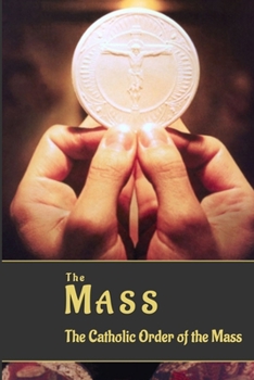 Paperback The Mass: The Catholic Order of The Mass Book