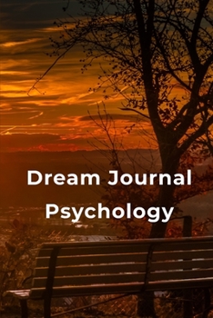Paperback Dream Journal Psychology: A simple dream journal. A great notebook for dream catchers. For dream analysis and dream interpretation. This dream b Book