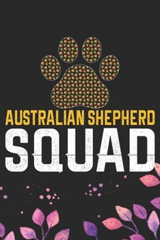 Australian Shepherd Squad: Cool Australian Shepherd Dog Journal Notebook - Australian Shepherd Puppy Lover Gifts – Funny Australian Shepherd Dog ... Shepherd Owner Gifts. 6 x 9 in 120 pages