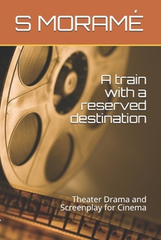 Paperback A train with a reserved destination: Theater Drama and Screenplay for Cinema Book