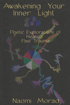 Awakening Your Inner Light: Poetic Explorations of Healing Past Trauma; Spark Special 2nd Edition