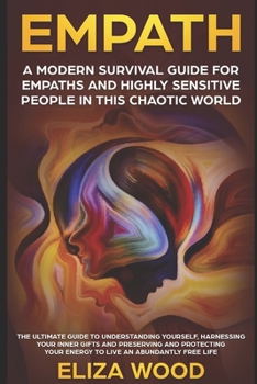 Paperback Empath: A Modern Survival Guide for Empaths and Highly Sensitive People in This Chaotic World: A Modern Survival Guide for Emp Book
