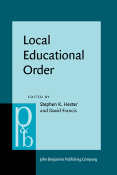 Hardcover Local Educational Order: Ethnomethodological Studies of Knowledge in Action Book