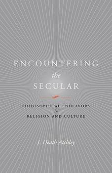 Paperback Encountering the Secular: Philosophical Endeavors in Religion and Culture Book